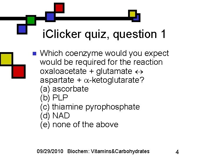 i. Clicker quiz, question 1 n Which coenzyme would you expect would be required