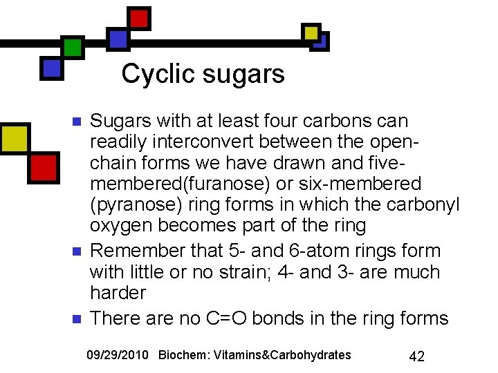 Cyclic sugars n n n Sugars with at least four carbons can readily interconvert