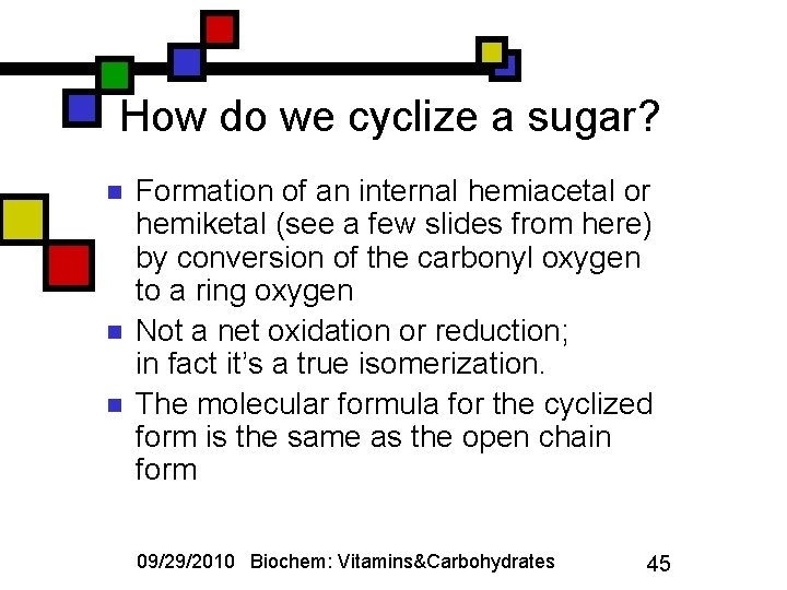 How do we cyclize a sugar? n n n Formation of an internal hemiacetal