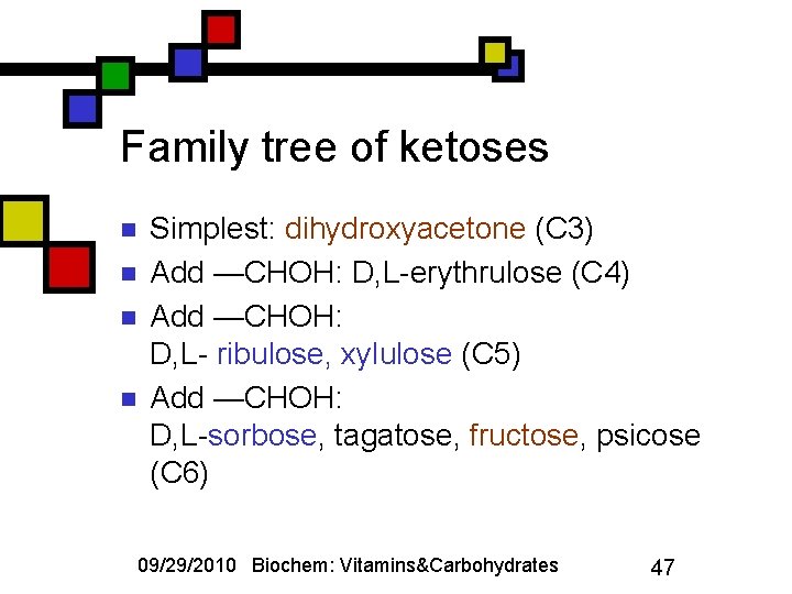 Family tree of ketoses n n Simplest: dihydroxyacetone (C 3) Add —CHOH: D, L-erythrulose