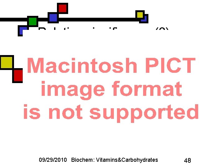 Relative significance (? ) 09/29/2010 Biochem: Vitamins&Carbohydrates 48 