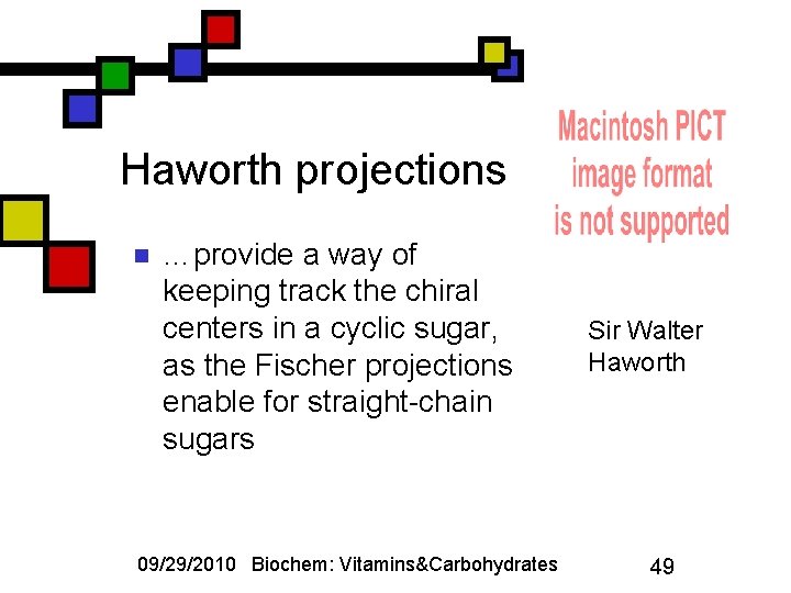 Haworth projections n …provide a way of keeping track the chiral centers in a