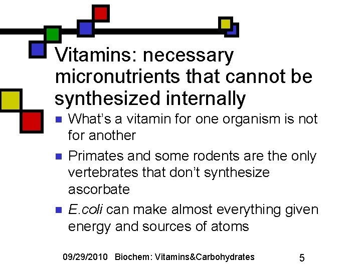 Vitamins: necessary micronutrients that cannot be synthesized internally n n n What’s a vitamin