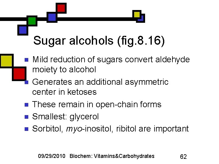 Sugar alcohols (fig. 8. 16) n n n Mild reduction of sugars convert aldehyde