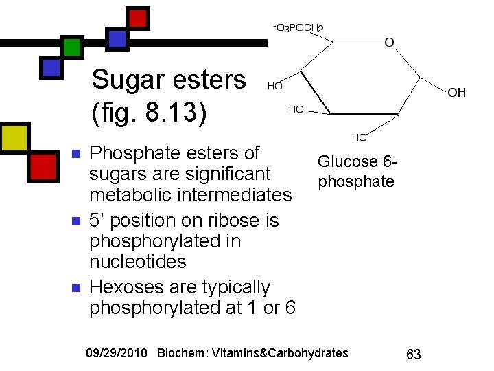 Sugar esters (fig. 8. 13) n n n Phosphate esters of sugars are significant