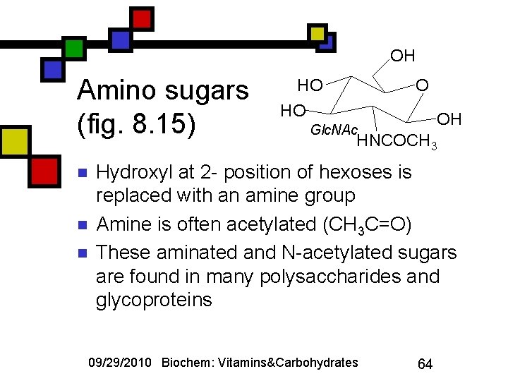 OH Amino sugars (fig. 8. 15) n n n HO OH Glc. NAc HNCOCH