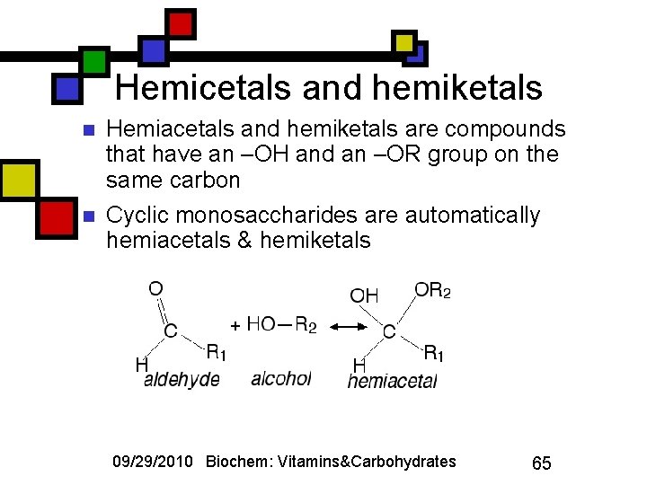 Hemicetals and hemiketals n n Hemiacetals and hemiketals are compounds that have an –OH