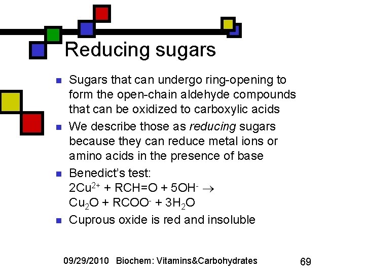 Reducing sugars n n Sugars that can undergo ring-opening to form the open-chain aldehyde