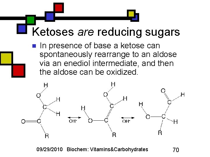 Ketoses are reducing sugars n In presence of base a ketose can spontaneously rearrange