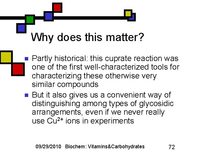 Why does this matter? n n Partly historical: this cuprate reaction was one of