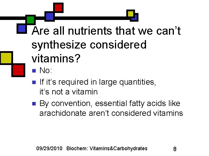 Are all nutrients that we can’t synthesize considered vitamins? n n n No: If