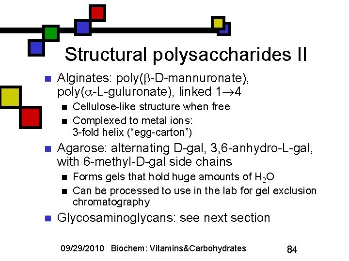 Structural polysaccharides II n Alginates: poly( -D-mannuronate), poly( -L-guluronate), linked 1 4 n n