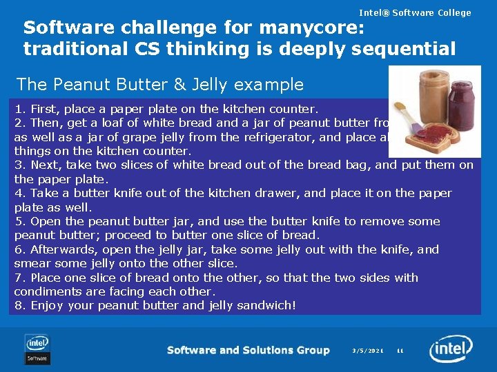 Intel® Software College Software challenge for manycore: traditional CS thinking is deeply sequential The