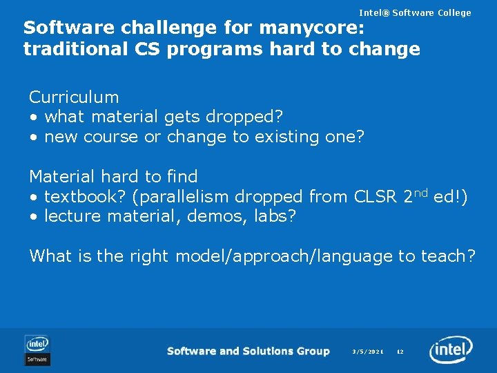 Intel® Software College Software challenge for manycore: traditional CS programs hard to change Curriculum