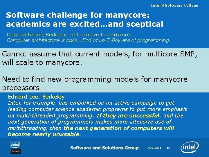 Intel® Software College Software challenge for manycore: academics are excited…and sceptical Dave Patterson, Berkeley,
