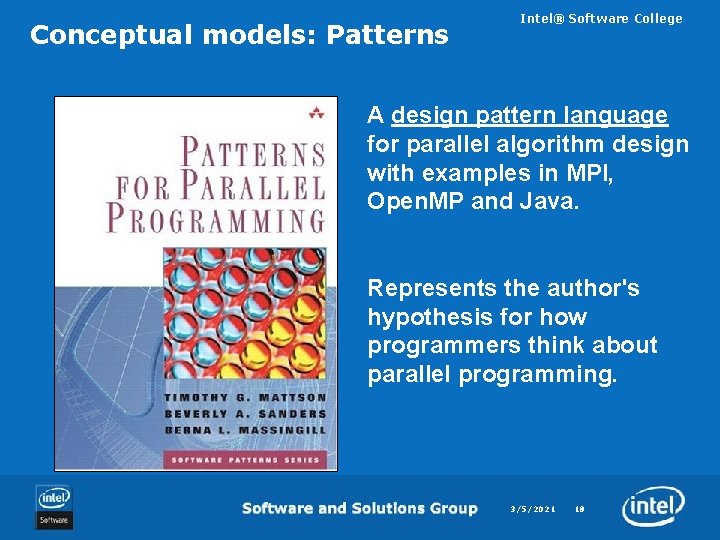 Conceptual models: Patterns Intel® Software College A design pattern language for parallel algorithm design