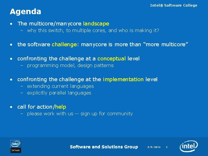 Agenda Intel® Software College • The multicore/manycore landscape – why this switch, to multiple