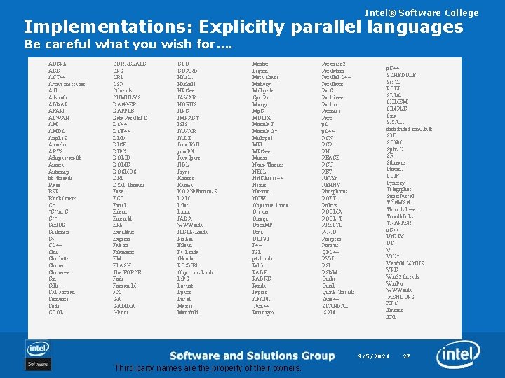 Intel® Software College Implementations: Explicitly parallel languages Be careful what you wish for…. ABCPL