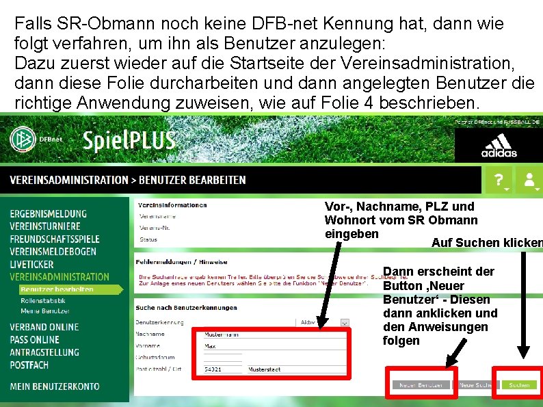 Falls SR-Obmann noch keine DFB-net Kennung hat, dann wie folgt verfahren, um ihn als