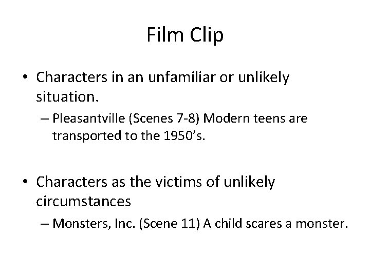 Film Clip • Characters in an unfamiliar or unlikely situation. – Pleasantville (Scenes 7