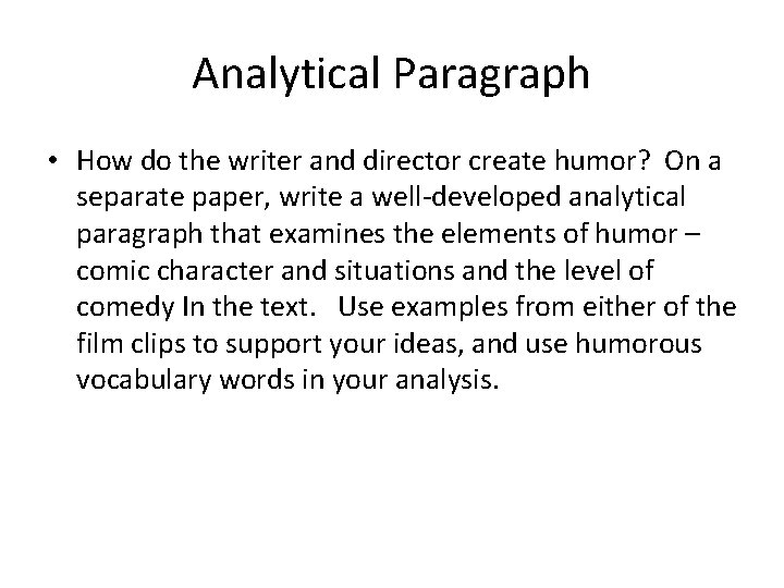 Analytical Paragraph • How do the writer and director create humor? On a separate