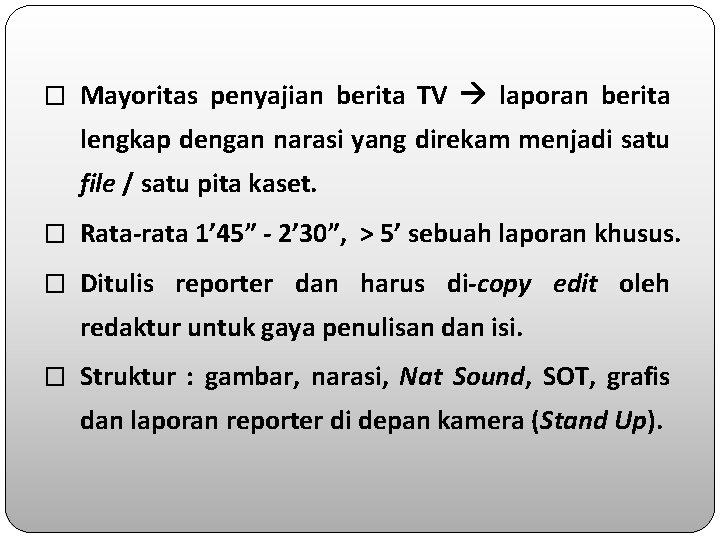 � Mayoritas penyajian berita TV laporan berita lengkap dengan narasi yang direkam menjadi satu