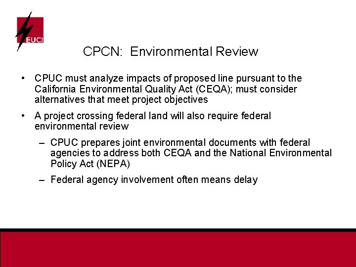 CPCN: Environmental Review • CPUC must analyze impacts of proposed line pursuant to the