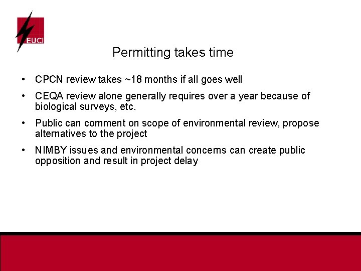 Permitting takes time • CPCN review takes ~18 months if all goes well •