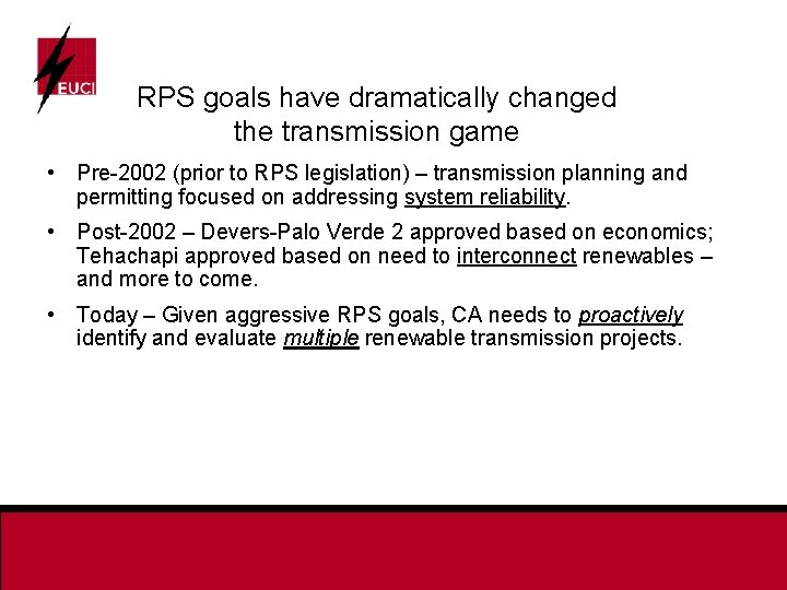 RPS goals have dramatically changed the transmission game • Pre-2002 (prior to RPS legislation)