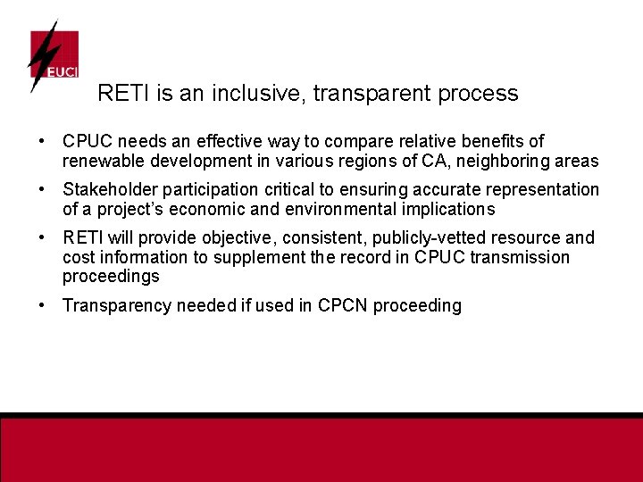 RETI is an inclusive, transparent process • CPUC needs an effective way to compare