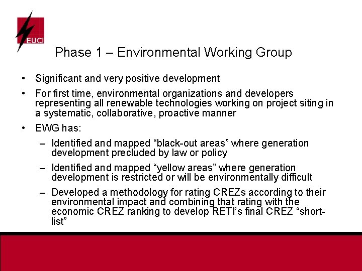 Phase 1 – Environmental Working Group • Significant and very positive development • For