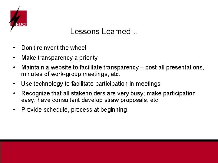 Lessons Learned… • Don’t reinvent the wheel • Make transparency a priority • Maintain