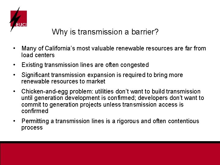 Why is transmission a barrier? • Many of California’s most valuable renewable resources are