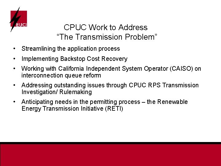 CPUC Work to Address “The Transmission Problem” • Streamlining the application process • Implementing