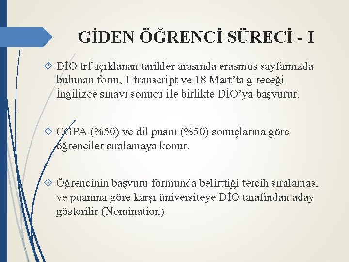 GİDEN ÖĞRENCİ SÜRECİ - I DİO trf açıklanan tarihler arasında erasmus sayfamızda bulunan form,