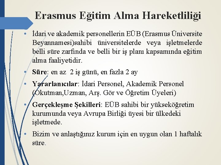 Erasmus Eğitim Alma Hareketliliği • İdari ve akademik personellerin EÜB (Erasmus Üniversite Beyannamesi)sahibi üniversitelerde
