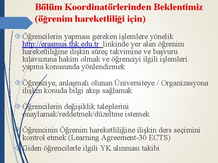 Bölüm Koordinatörlerinden Beklentimiz (öğrenim hareketliliği için) Öğrencilerin yapması gereken işlemlere yönelik http: //erasmus. thk.