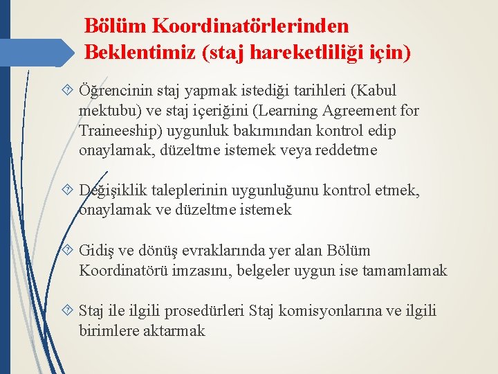 Bölüm Koordinatörlerinden Beklentimiz (staj hareketliliği için) Öğrencinin staj yapmak istediği tarihleri (Kabul mektubu) ve