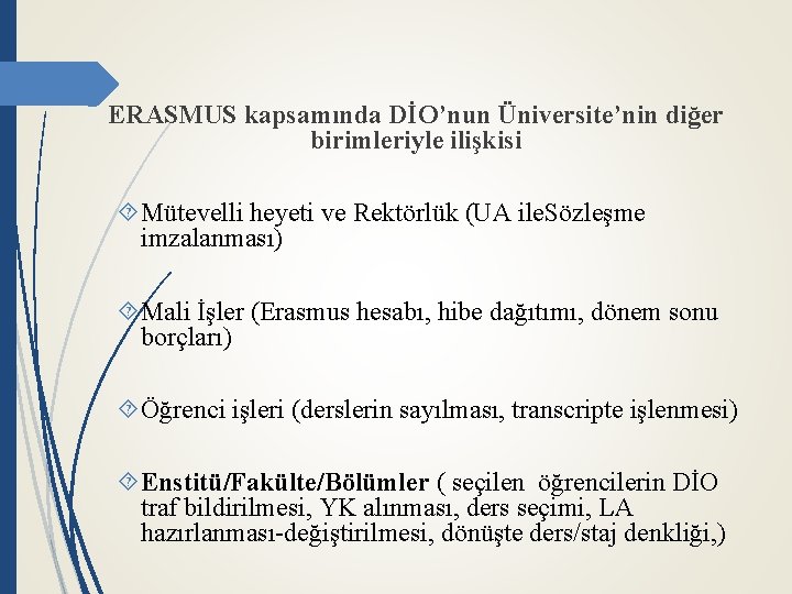 ERASMUS kapsamında DİO’nun Üniversite’nin diğer birimleriyle ilişkisi Mütevelli heyeti ve Rektörlük (UA ile. Sözleşme