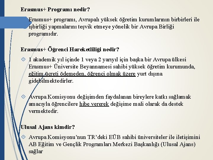 Erasmus+ Programı nedir? Erasmus+ programı, Avrupalı yüksek öğretim kurumlarının birbirleri ile işbirliği yapmalarını teşvik