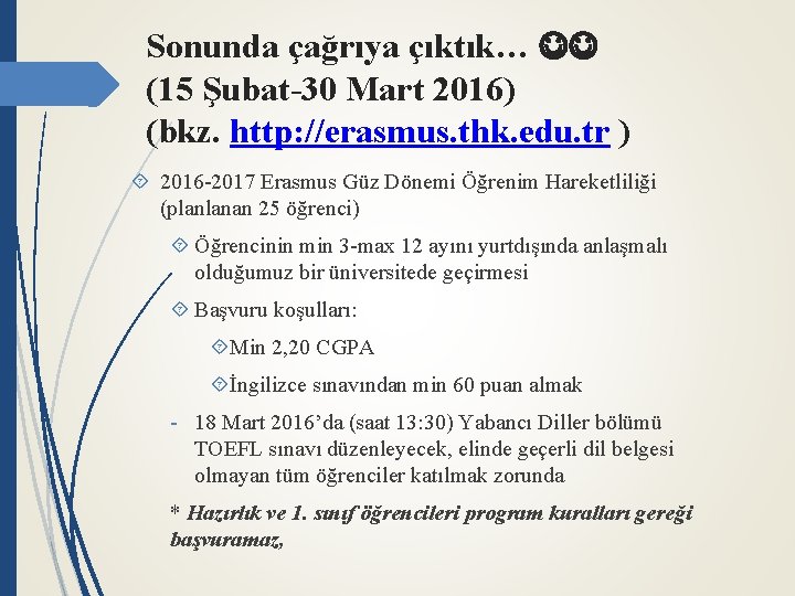 Sonunda çağrıya çıktık… (15 Şubat-30 Mart 2016) (bkz. http: //erasmus. thk. edu. tr )