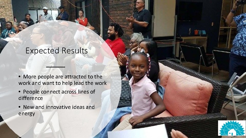 Expected Results • More people are attracted to the work and want to help