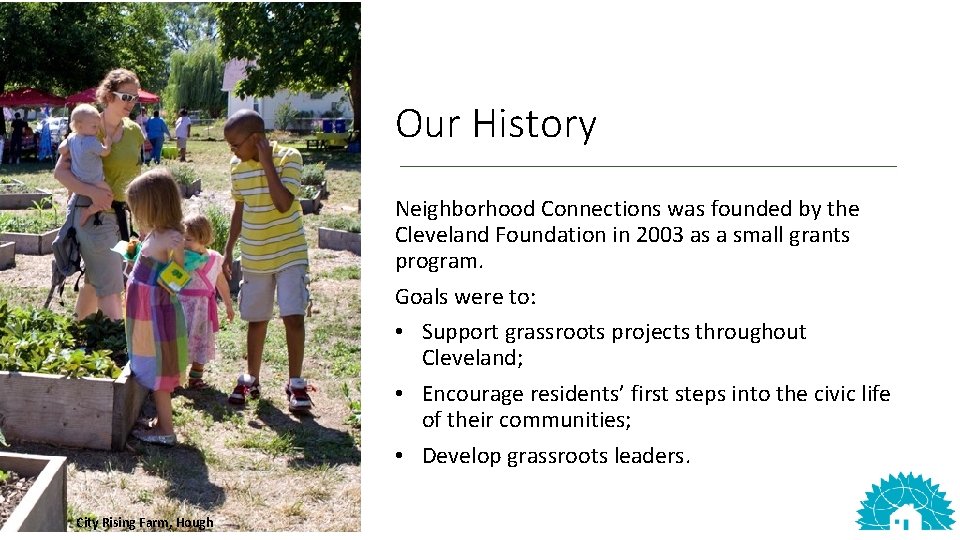 Our History Neighborhood Connections was founded by the Cleveland Foundation in 2003 as a