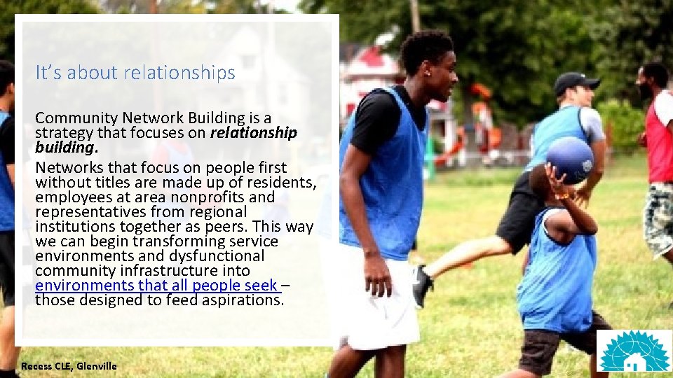 It’s about relationships Community Network Building is a strategy that focuses on relationship building.
