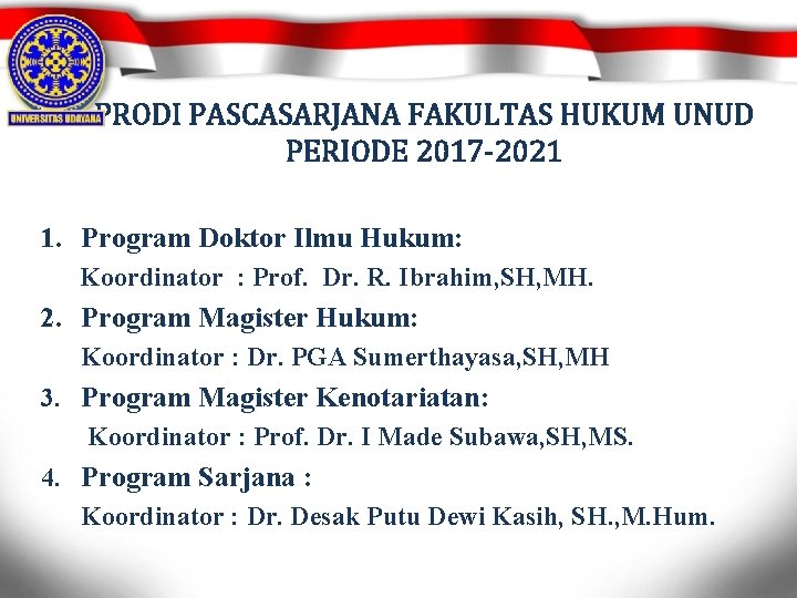 PRODI PASCASARJANA FAKULTAS HUKUM UNUD PERIODE 2017 -2021 1. Program Doktor Ilmu Hukum: Koordinator