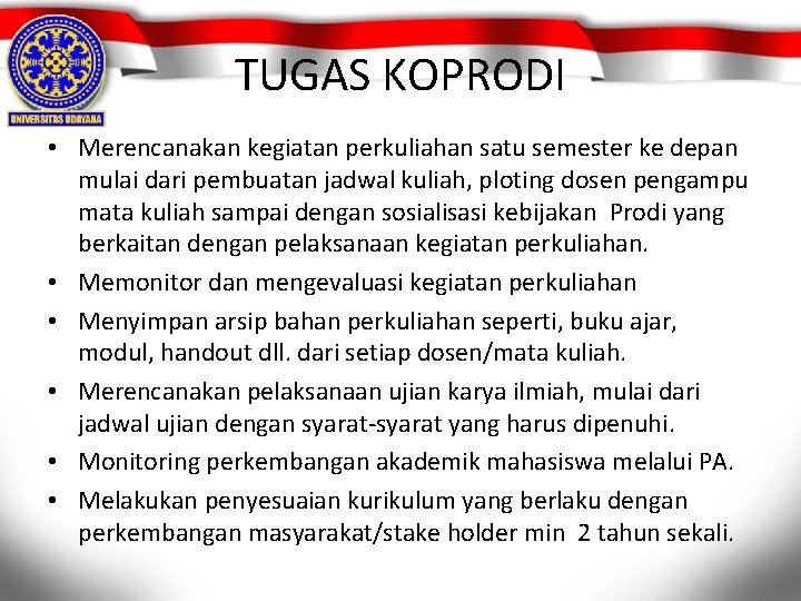 TUGAS KOPRODI • Merencanakan kegiatan perkuliahan satu semester ke depan mulai dari pembuatan jadwal