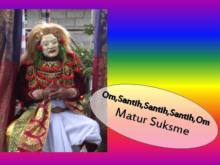 Om, S antih , Sant Matu ih, San r Suk tih, O sme m