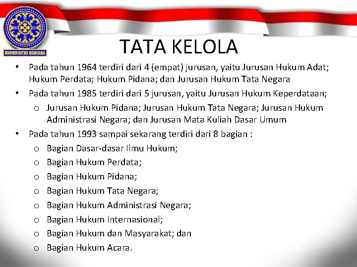 TATA KELOLA • Pada tahun 1964 terdiri dari 4 (empat) jurusan, yaitu Jurusan Hukum