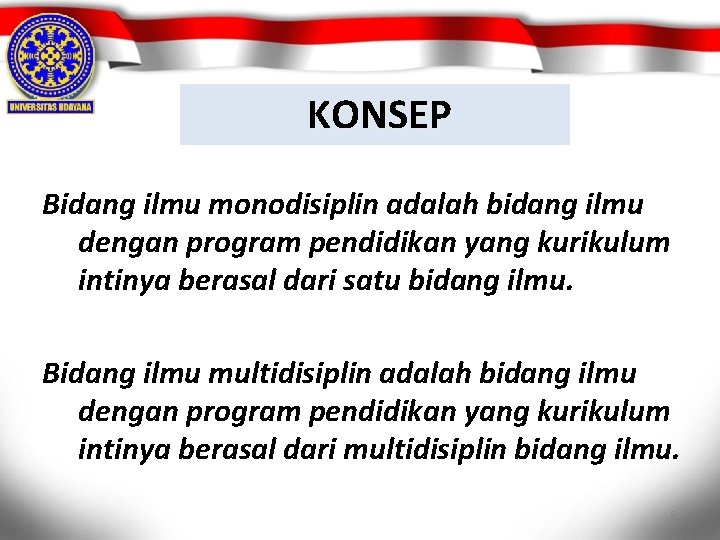 KONSEP Bidang ilmu monodisiplin adalah bidang ilmu dengan program pendidikan yang kurikulum intinya berasal
