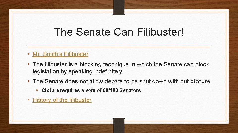 The Senate Can Filibuster! • Mr. Smith’s Filibuster • The filibuster-is a blocking technique